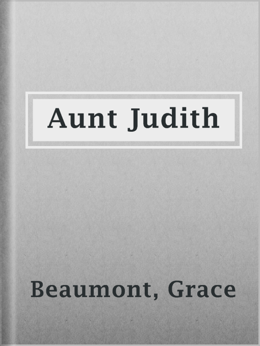 Title details for Aunt Judith by Grace Beaumont - Available